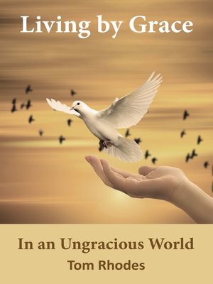 cover image of Living by Grace In an Ungracious World
